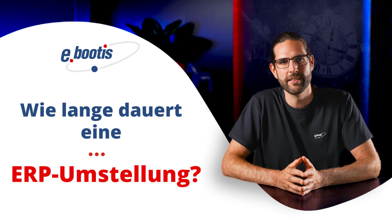 Wie lange dauert eine ERP-Umstellung?